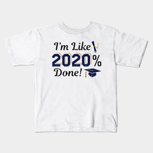 I'm Like 2020 Done Kids T-Shirt